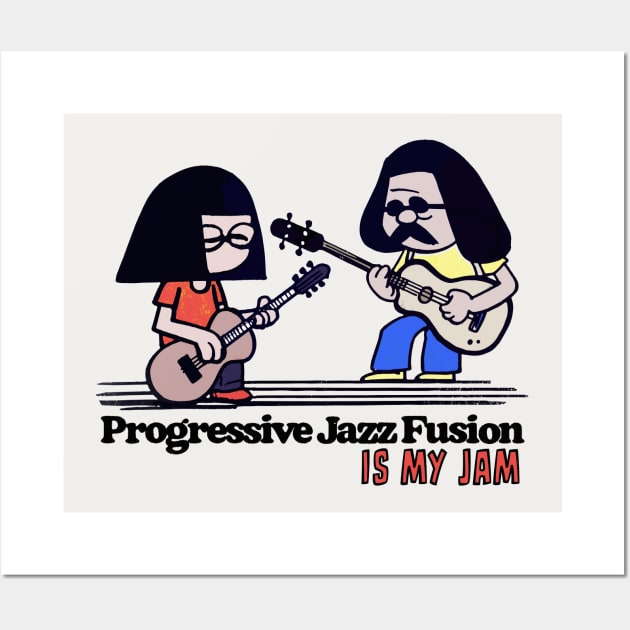 Progressive Jazz Fusion is my Jam Wall Art by DankFutura